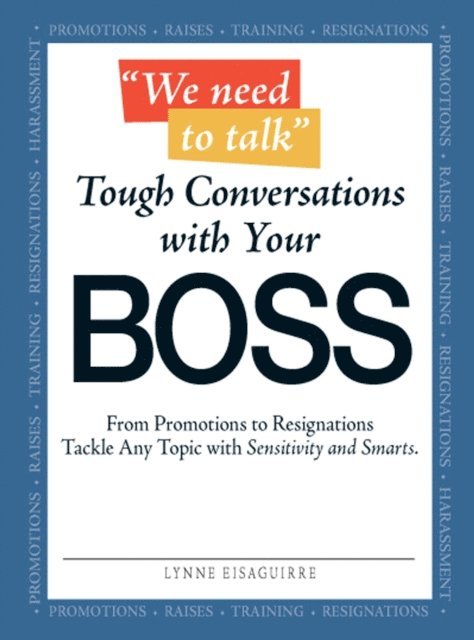 Lynne Eisaguirre - We Need to Talk - Tough Conversations With Your Boss, E-bok