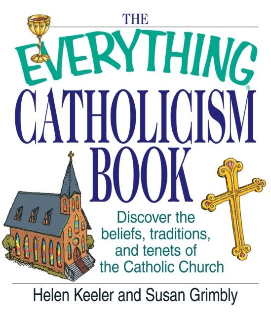 Susan Grimbly, Helen Keeler - Everything Catholicism Book, E-bok