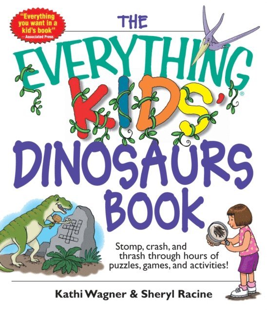 Sheryl Racine, Kathi Wagner - Everything Kids' Dinosaurs Book, E-bok