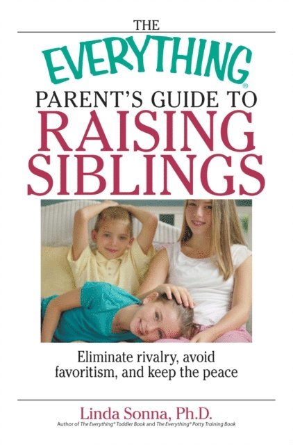 Linda Sonna - Everything Parent's Guide To Raising Siblings, E-bok