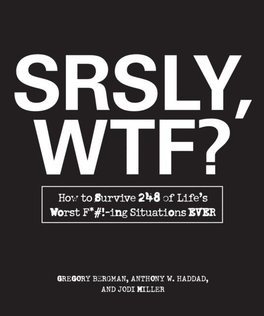 Anthony W. Haddad, Gregory Bergman - SRSLY, WTF?, E-bok