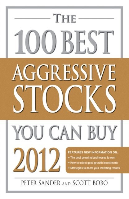Scott Bobo, Peter Sander - 100 Best Aggressive Stocks You Can Buy 2012, E-bok