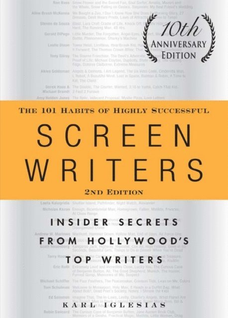 Karl Iglesias - 101 Habits of Highly Successful Screenwriters, 10th Anniversary Edition, E-bok