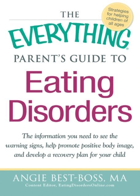 Angie Best-Boss - Everything Parent's Guide to Eating Disorders, E-bok