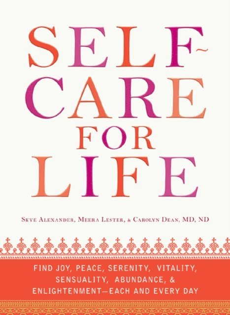 Carolyn Dean, Lester Meera, Alexander Skye - Self-Care for Life, E-bok