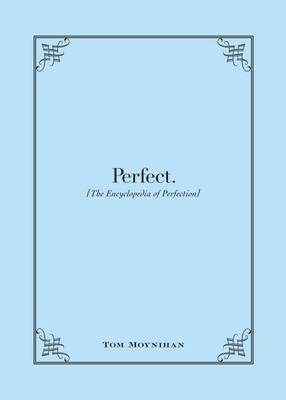 Tom Moynihan - Perfect: The Encyclopedia of Perfection, Inbunden. Tillgänglighet: Tillfälligt slut