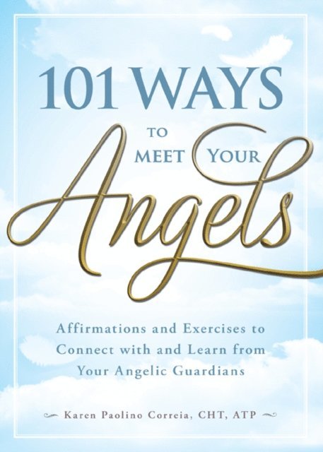 Karen Paolino Correia - 101 Ways to Meet Your Angels, E-bok