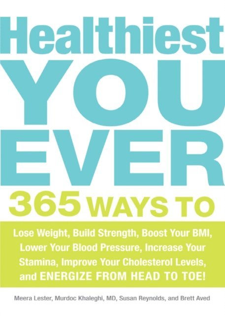 Brett Aved, Susan Reynolds, Murdoc Khaleghi, Meera Lester - Healthiest You Ever, E-bok