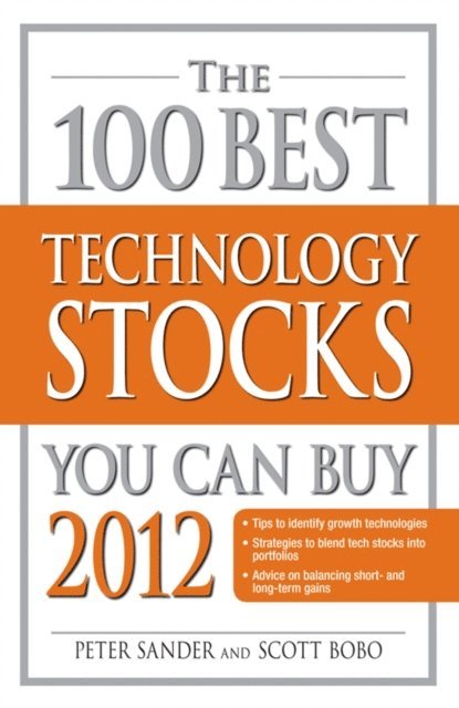 Scott Bobo, Peter Sander - 100 Best Technology Stocks You Can Buy 2012, E-bok