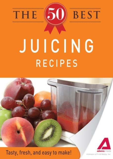 Adams Media - 50 Best Juicing Recipes, E-bok