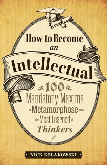Nick Kolakowski - How to Become an Intellectual, E-bok