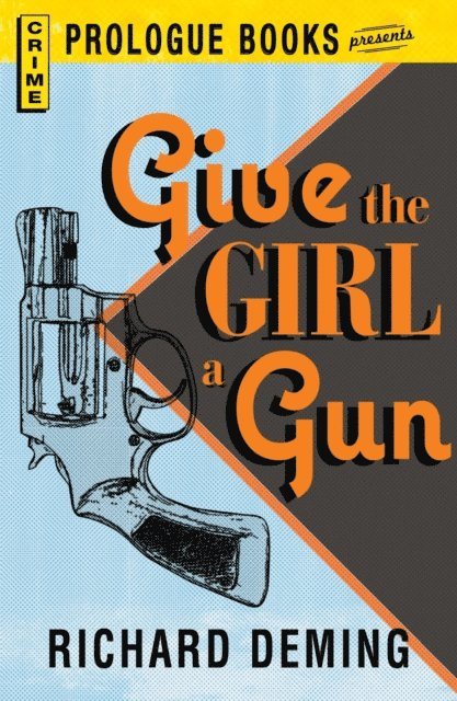 Richard Deming - Give the Girl a Gun, E-bok