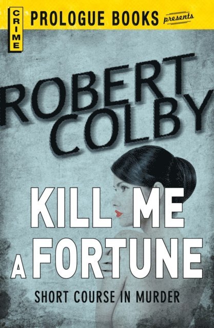 Robert Colby - Kill Me a Fortune, E-bok