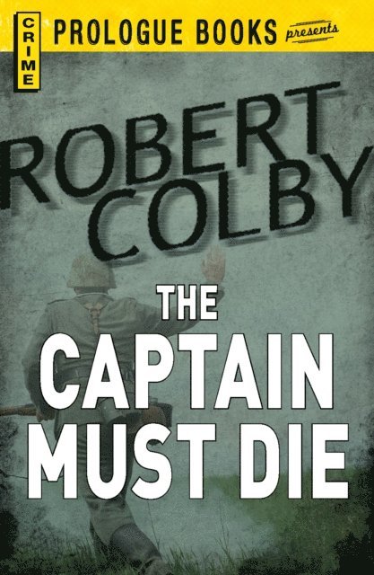 Robert Colby - Captain Must Die, E-bok