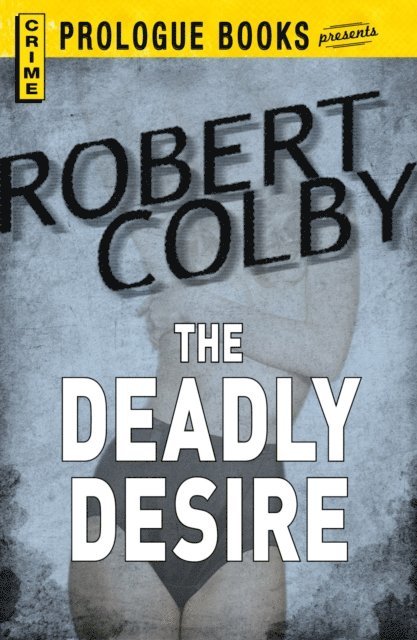 Robert Colby - Deadly Desire, E-bok