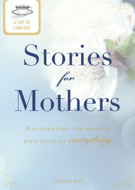 Colleen Sell - Cup of Comfort Stories for Mothers, E-bok