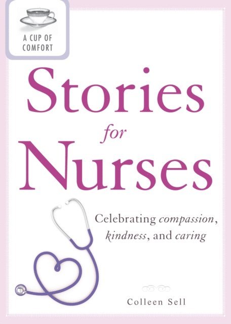 Colleen Sell - Cup of Comfort Stories for Nurses, E-bok