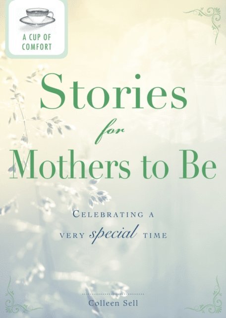 Colleen Sell - Cup of Comfort Stories for Mothers to Be, E-bok