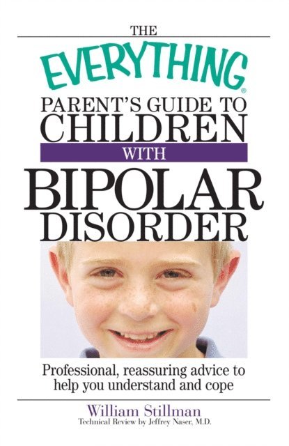 Jeffrey Naser, William Stillman - Everything Parent's Guide To Children With Bipolar Disorder, E-bok