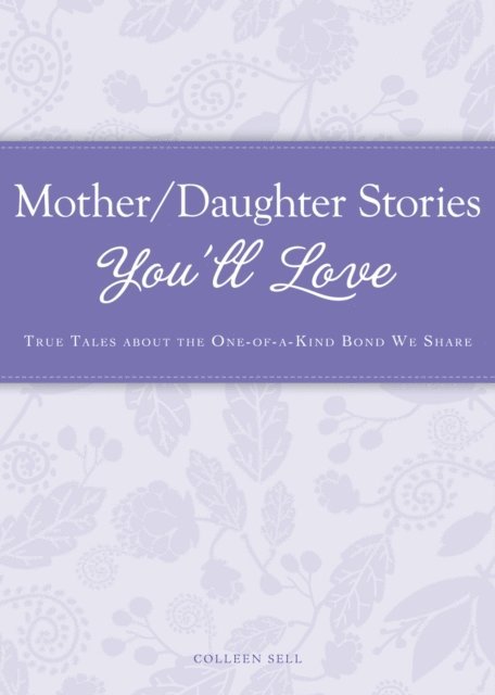 Colleen Sell - Mother/Daughter Stories You'll Love, E-bok
