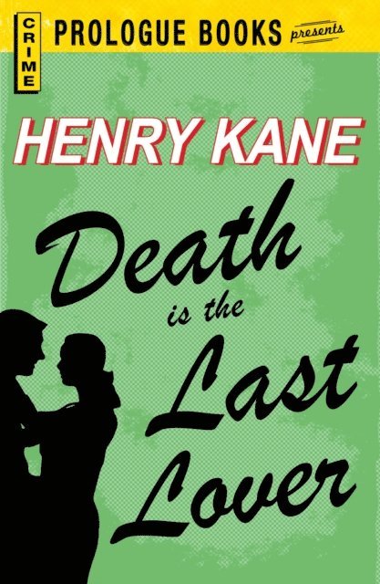 Henry Kane - Death is the Last Lover, E-bok