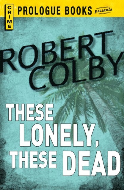 Robert Colby - These Lonely, These Dead, E-bok
