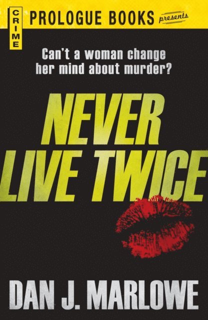 Dan J Marlowe - Never Live Twice, E-bok