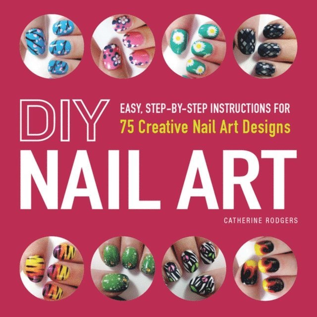 Catherine Rodgers - DIY Nail Art, E-bok