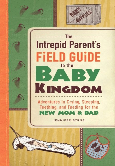 Jennifer Byrne - Intrepid Parent's Field Guide to the Baby Kingdom, E-bok
