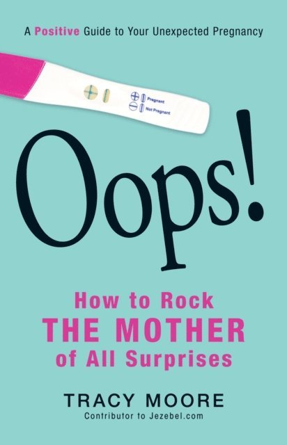 Tracy Moore - Oops! How to Rock the Mother of All Surprises, E-bok. Tillgänglighet: Lägg i varukorg