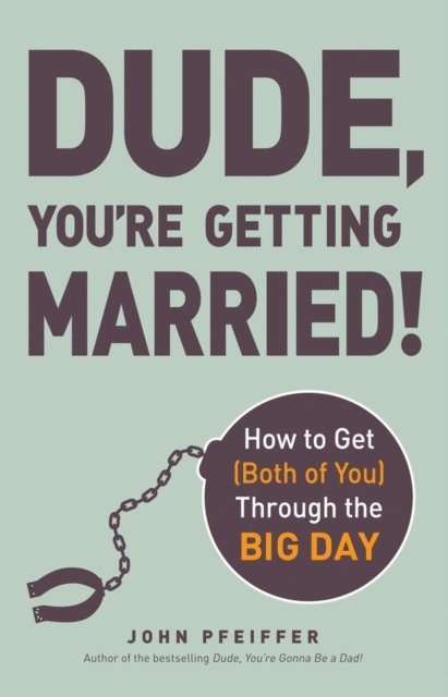 John Pfeiffer - Dude, You're Getting Married!, E-bok