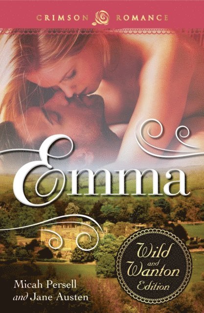 Jane Austen, Micah Persell - Emma: The Wild And Wanton Edition, E-bok