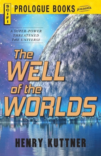 Henry Kuttner - Well of the Worlds, E-bok