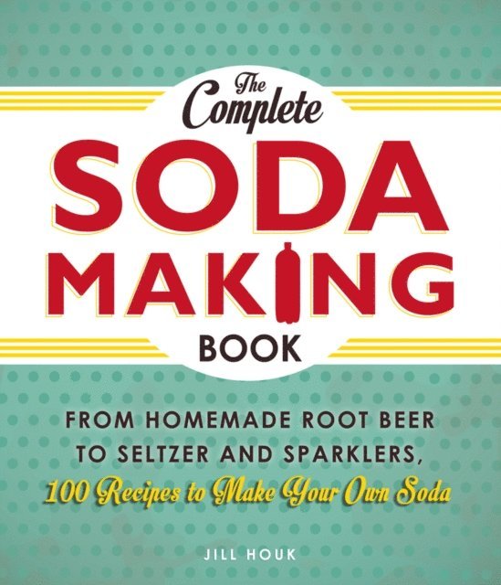 Jill Houk - Complete Soda Making Book, E-bok. Tillgänglighet: Lägg i varukorg
