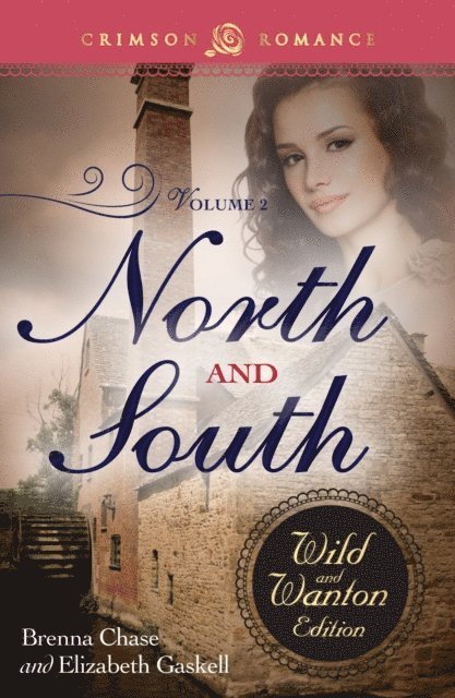 Elizabeth Gaskell, Brenna Chase - North And South: The Wild And Wanton Edition Volume 2, E-bok
