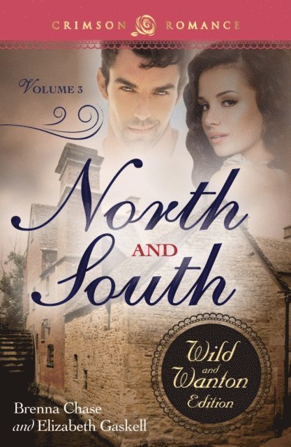 Elizabeth Gaskell, Brenna Chase - North And South: The Wild And Wanton Edition Volume 3, E-bok