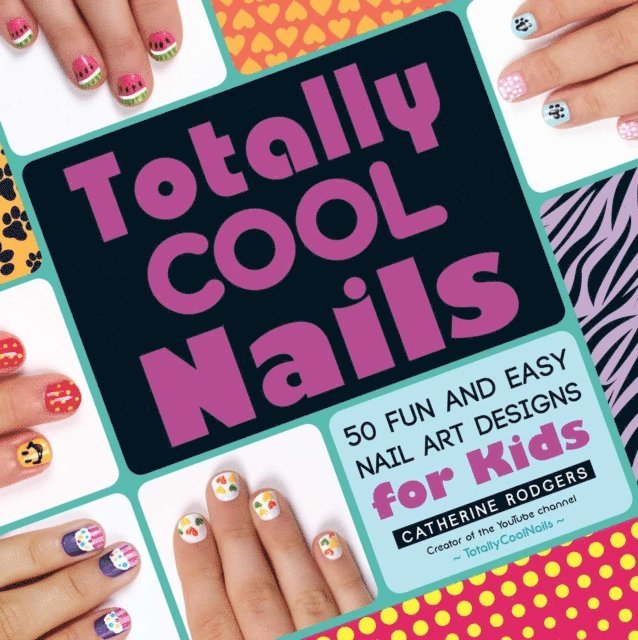 Catherine Rodgers - Totally Cool Nails, E-bok