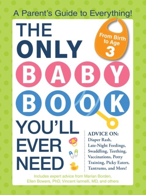 Vincent Iannelli, Ellen Bowers, Marian Edelman Borden - Only Baby Book You'll Ever Need, E-bok