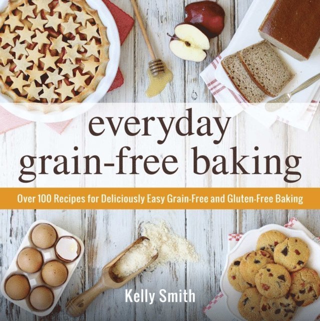 Kelly Smith - Everyday Grain-Free Baking, E-bok