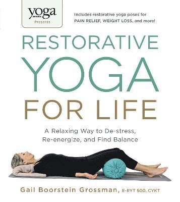 Yoga Journal Presents Restorative Yoga for Life av Gail Boorstein Grossman