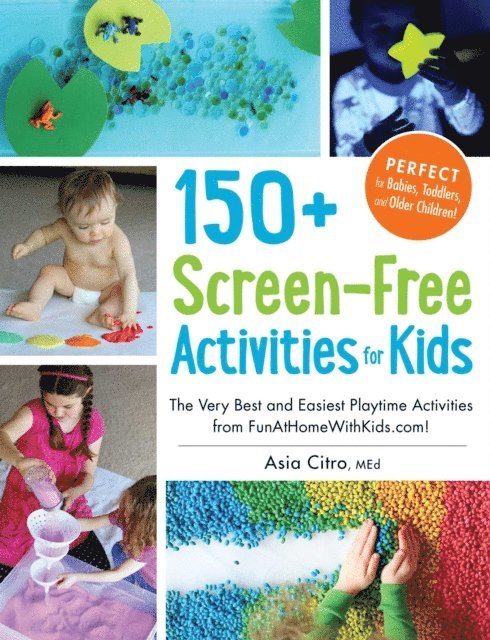 Asia Citro - 150+ Screen-Free Activities for Kids, E-bok