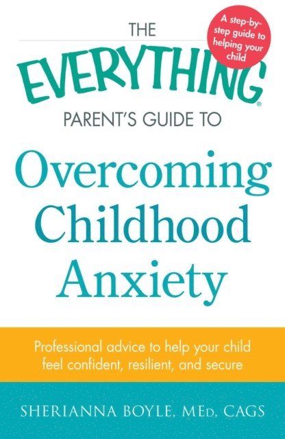 Sherianna Boyle - Everything Parent's Guide to Overcoming Childhood Anxiety, E-bok