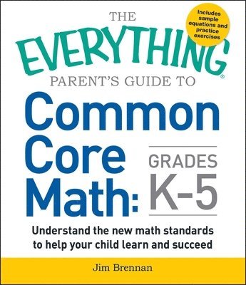 Jim Brennan - Everything Parent's Guide to Common Core Math Grades K-5, Häftad