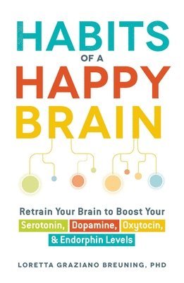 Loretta Graziano Breuning - Habits of a Happy Brain, Häftad