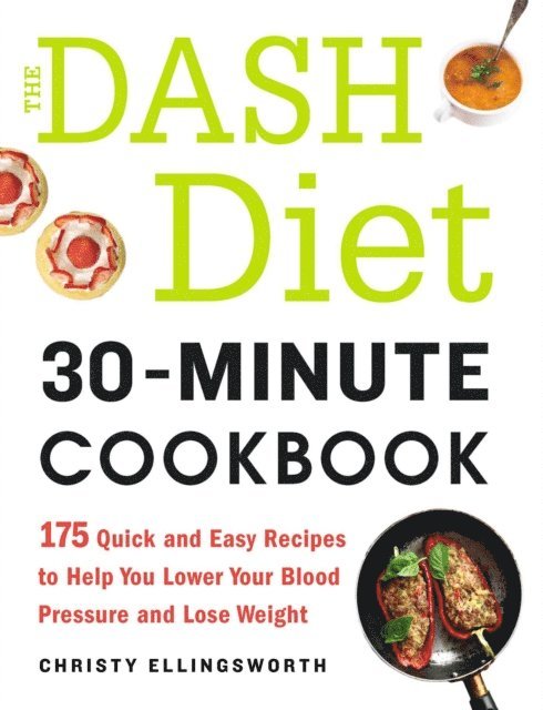 Christy Ellingsworth - DASH Diet 30-Minute Cookbook, E-bok
