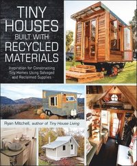 Tiny Houses Built with Recycled Materials