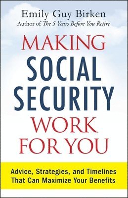 Emily Guy Birken - Making Social Security Work for You: Advice, Strategies, and Timelines That Can Maximize Your Benefits, Häftad. Tillgänglighet: Lägg i varukorg