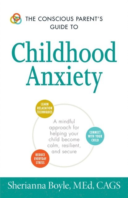 Sherianna Boyle - Conscious Parent's Guide to Childhood Anxiety, E-bok