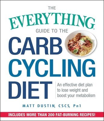 Matt Dustin - Everything Guide to the Carb Cycling Diet, Häftad