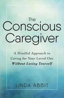 Linda Abbit - Conscious Caregiver, Häftad. Tillgänglighet: Lägg i varukorg